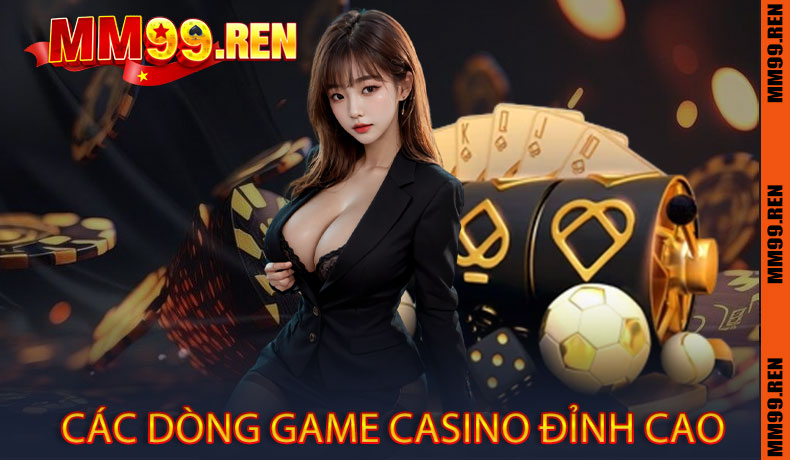 Các Dòng Game Casino Đỉnh Cao
