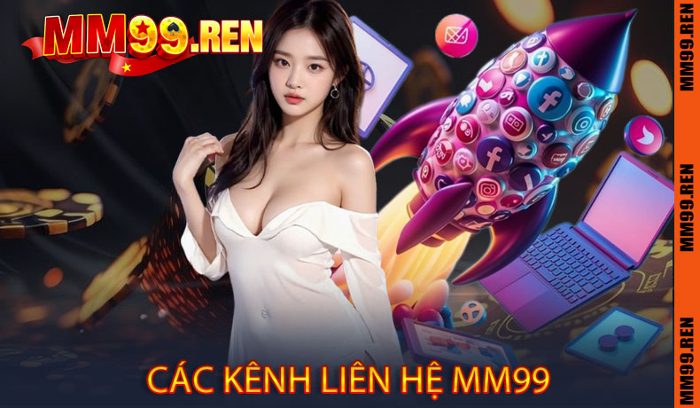 Các Kênh Liên Hệ MM99