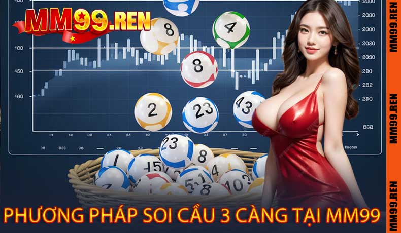 Các Phương Pháp Soi Cầu 3 Càng Tại MM99