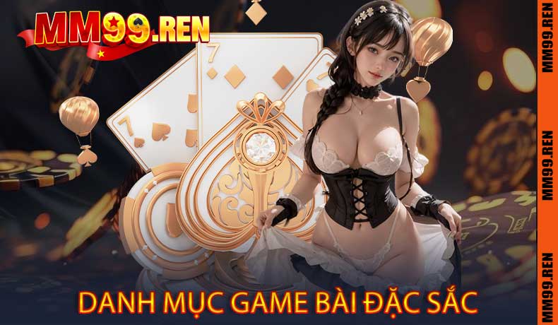 Danh Mục Game Bài Đặc Sắc
