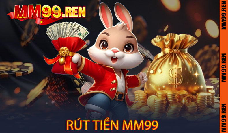 Rút tiền MM99