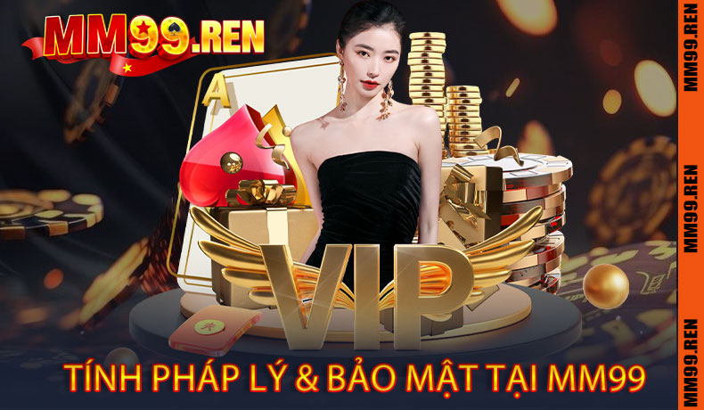 Tính Pháp Lý & Bảo Mật tại MM99